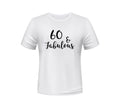 60 And Fabulous Round Neck T-Shirt