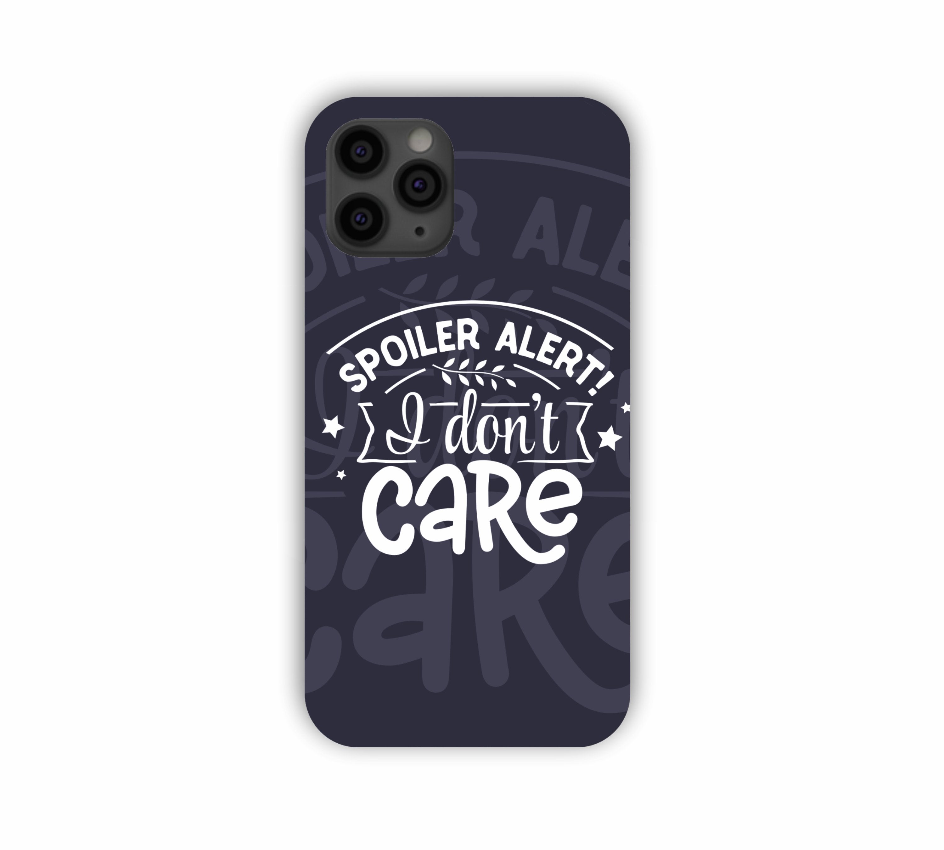 Spoiler Alert I Don't Care iPhone 11 Pro Max Mobile Case