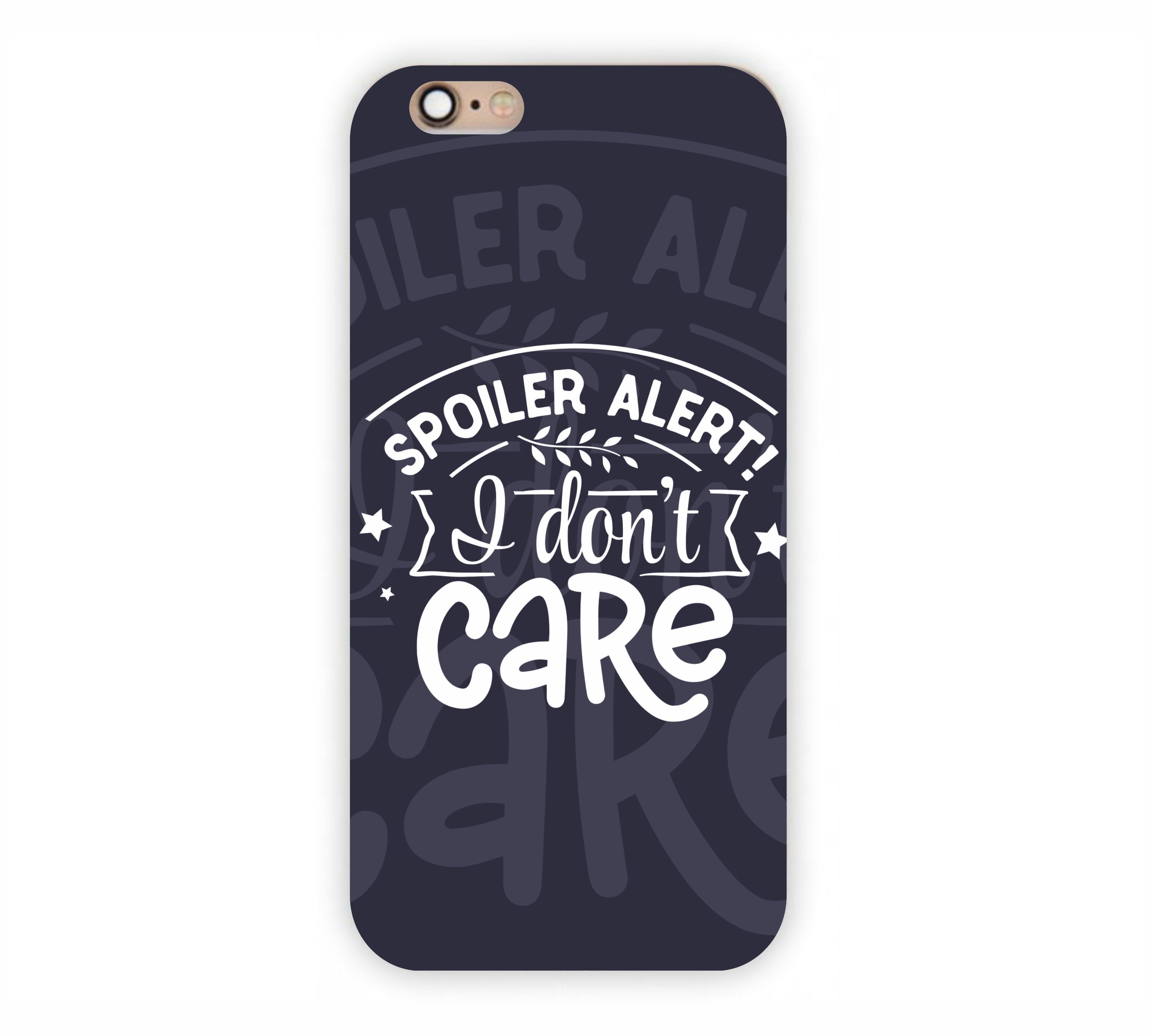 Spoiler Alert I Don't Care iPhone 6+ Mobile Case