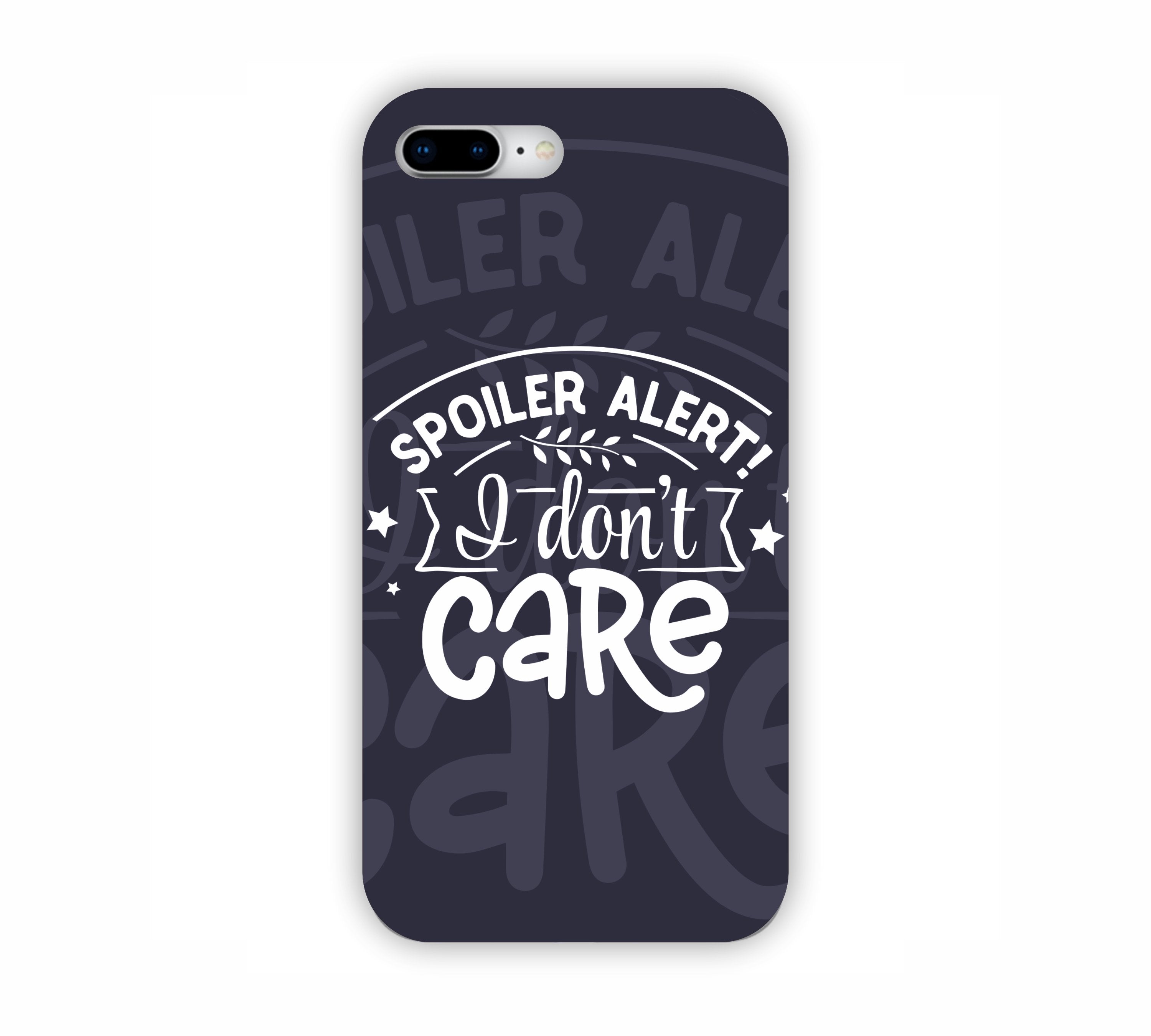 Spoiler Alert I Don't Care iPhone 8+ Mobile Case