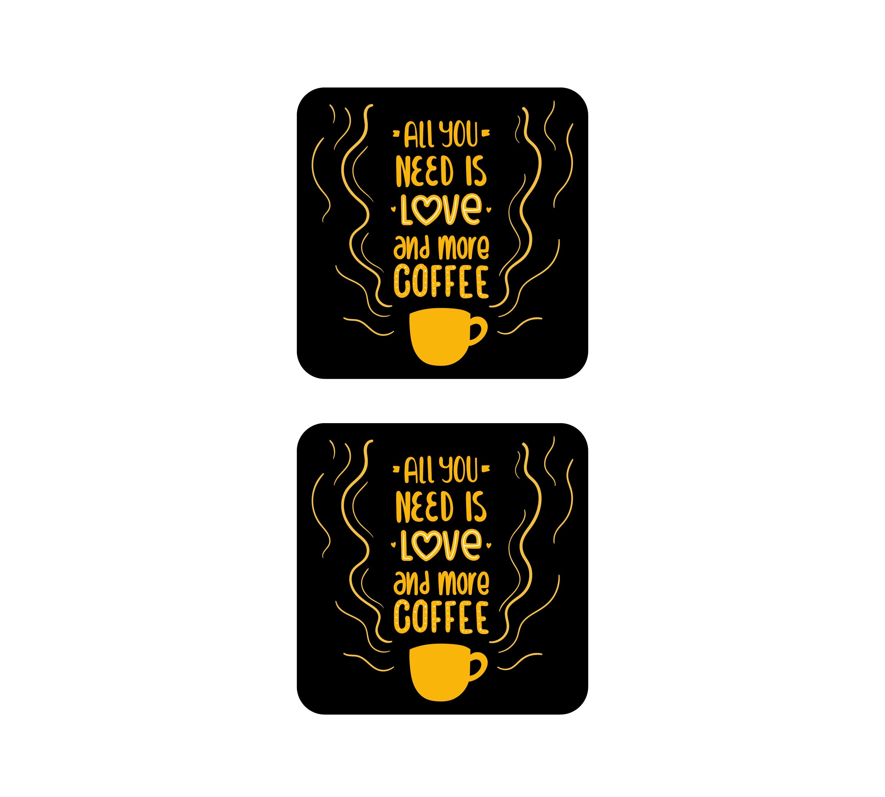 All You Need Is Love And More Coffee MDF Coaster (Set of 2)