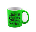 All You Need Is Wi-Fi & Coffee Neon Green Mug 