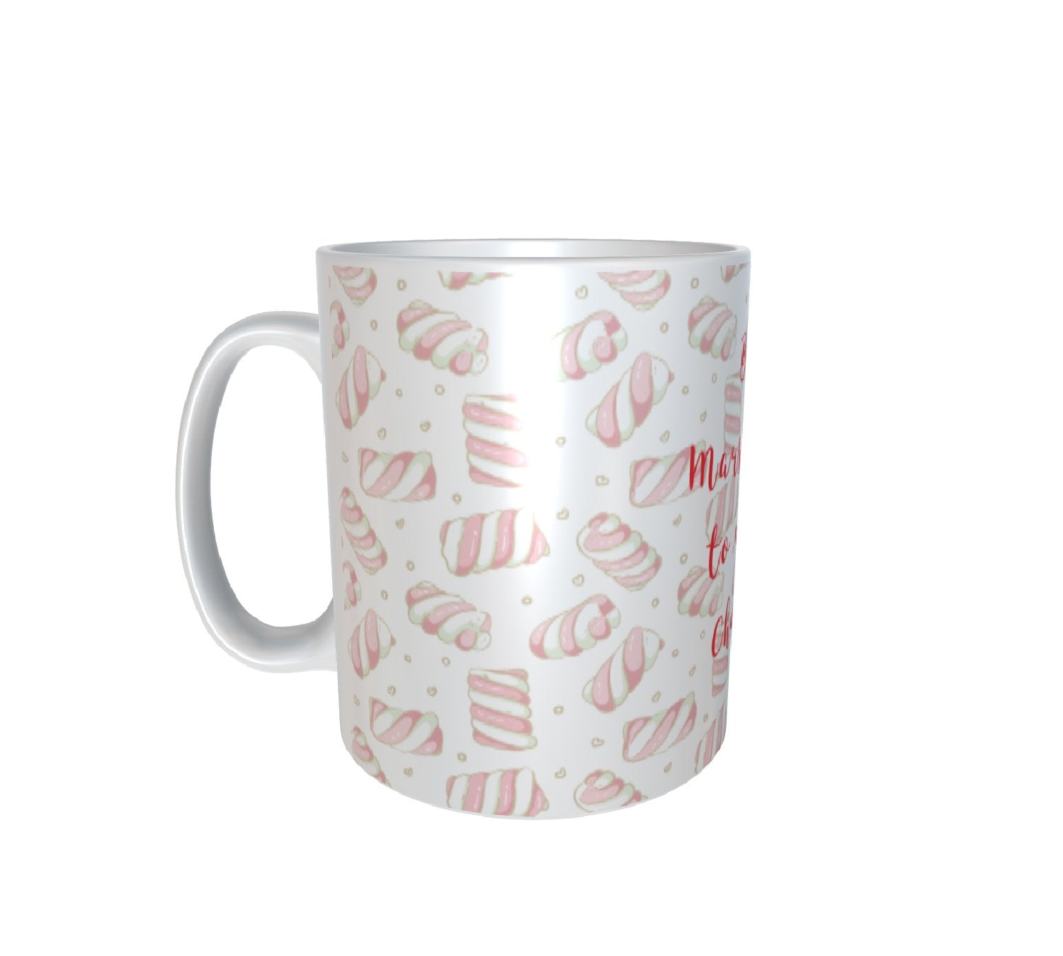 Be The Marshmallow To My Hot Chocolate White Mug 