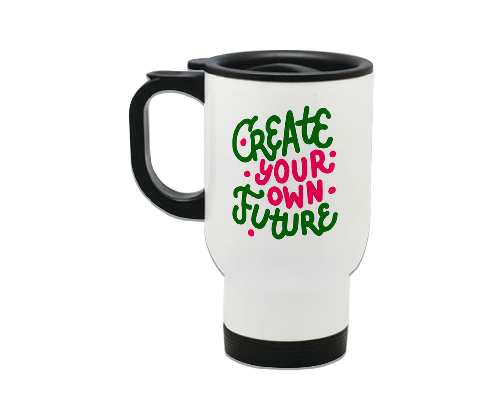 Create Your Own Future Steel Travel Mug 