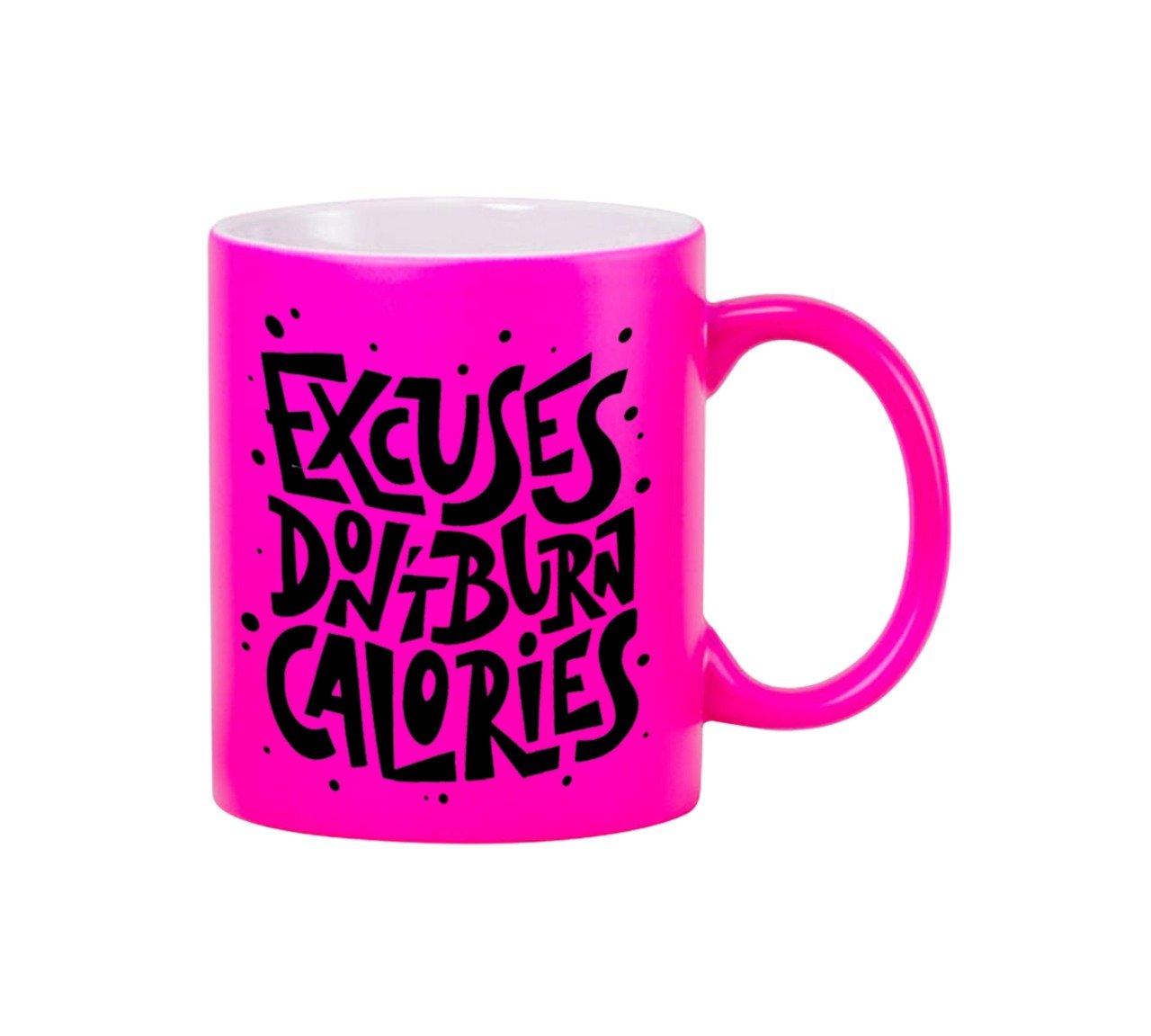 Excuses Don't Burn Calories Neon Pink Mug