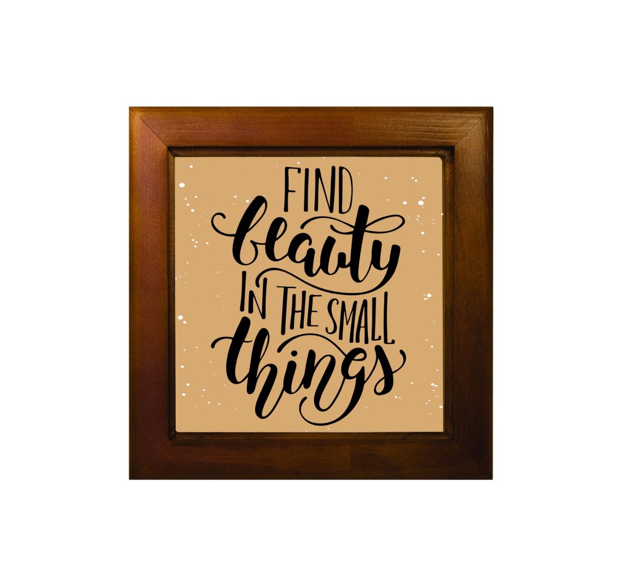 Find Beauty In The Small Things Ceramic Tile With Wooden Frame