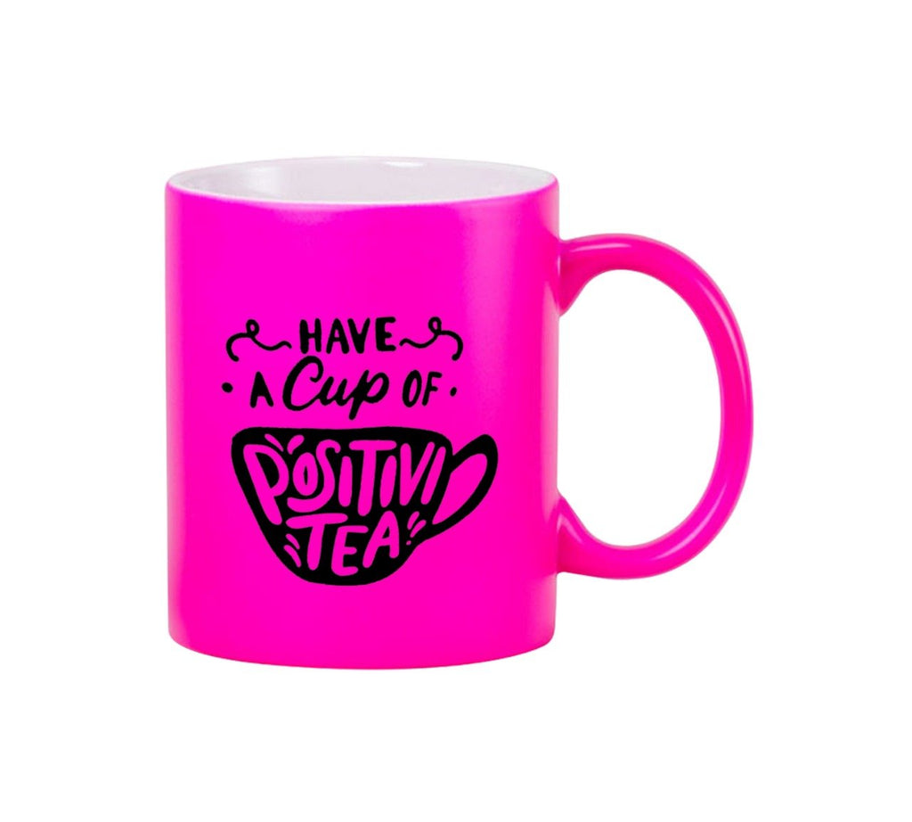 Have A Cup Of Positive Tea Neon Pink Mug 