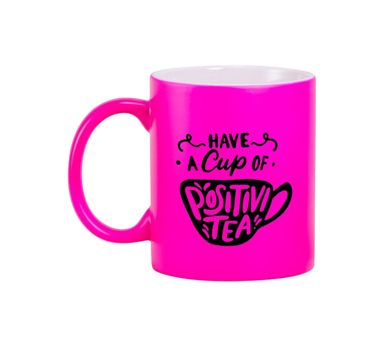 Have A Cup Of Positive Tea Neon Pink Mug 