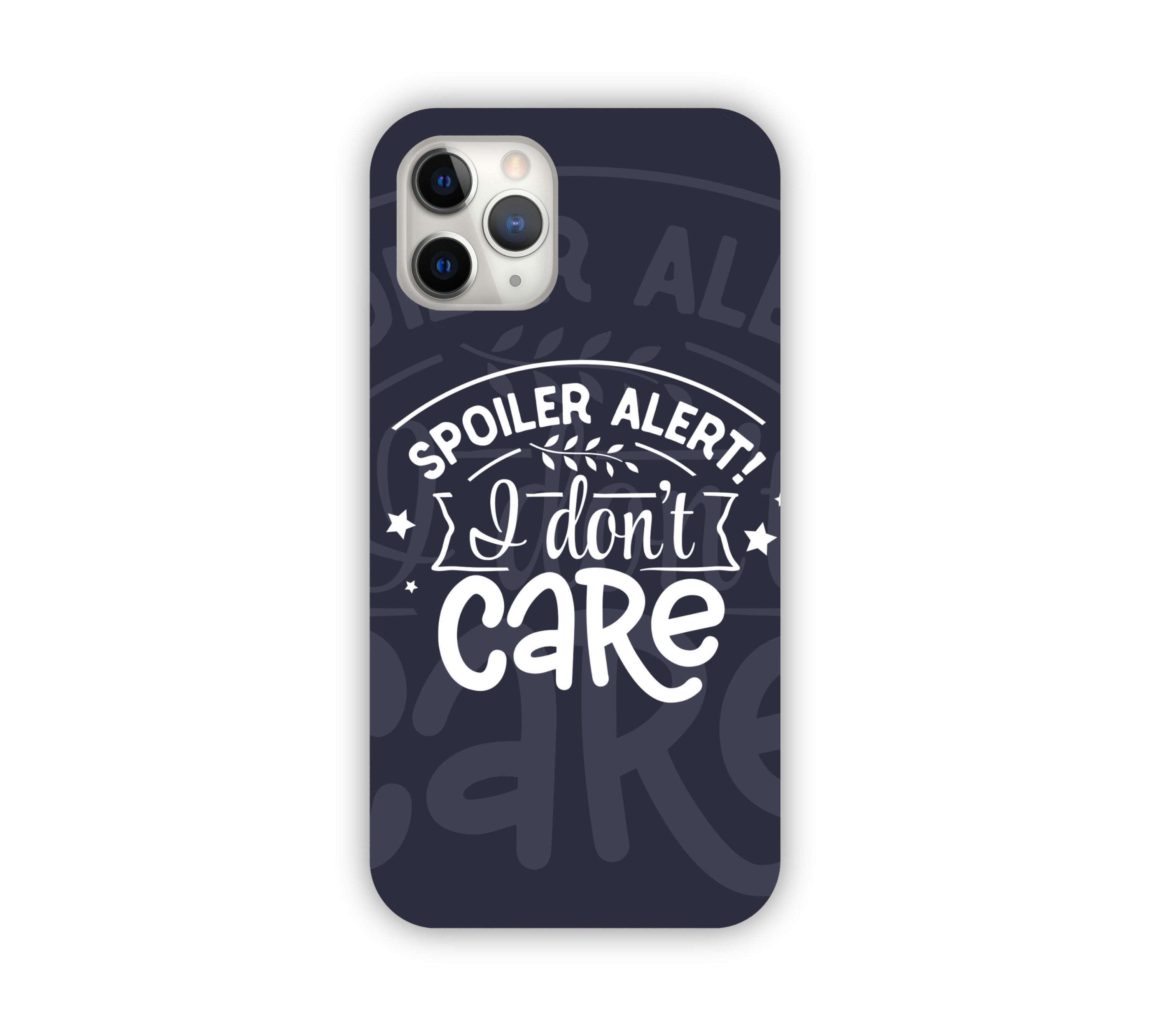 Spoiler Alert I Don't Care iPhone 11 Mobile Case