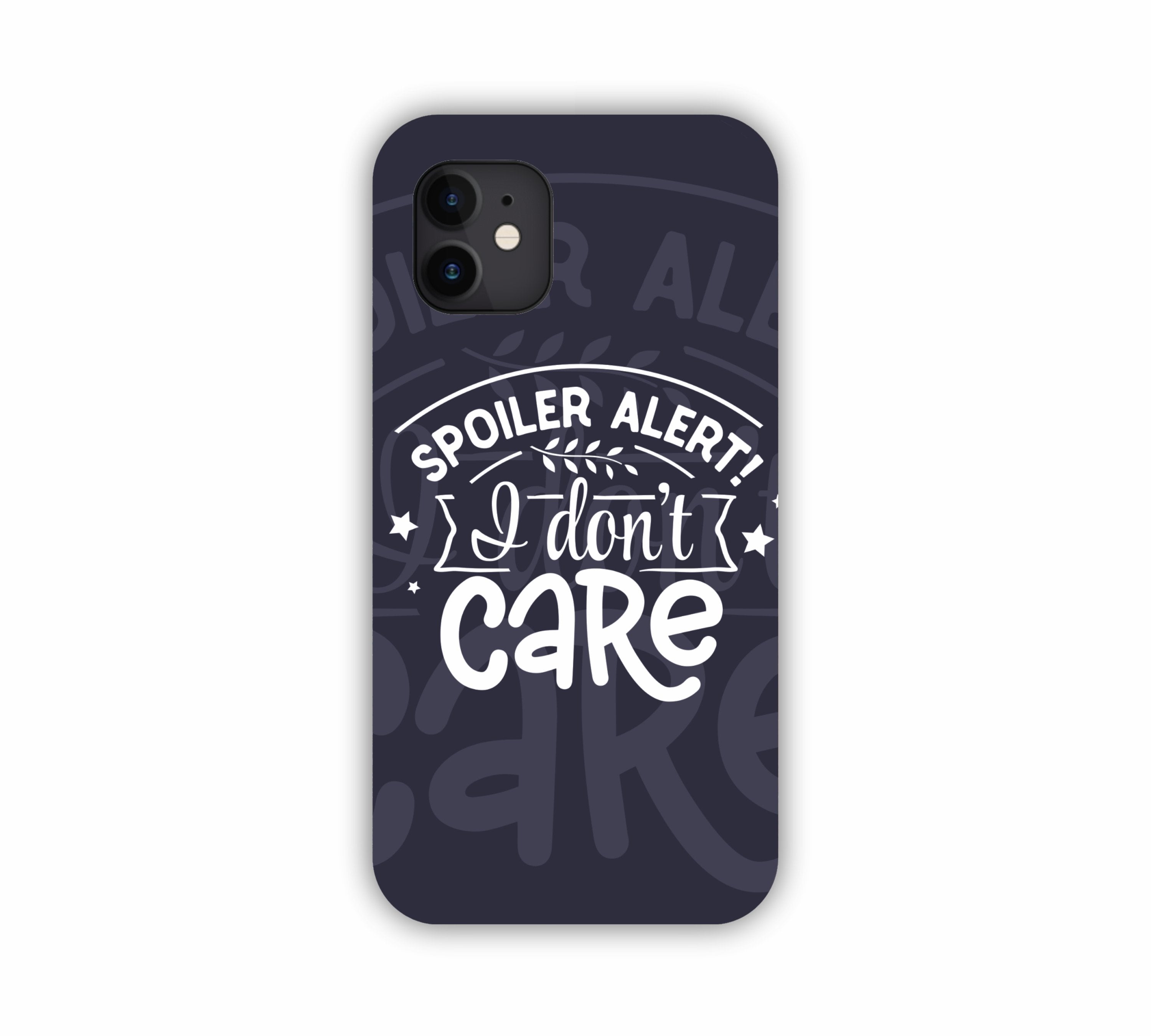 Spoiler Alert I Don't Care iPhone 12 Mobile Case