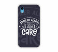 Spoiler Alert I Don't Care iPhone XR  Mobile Case