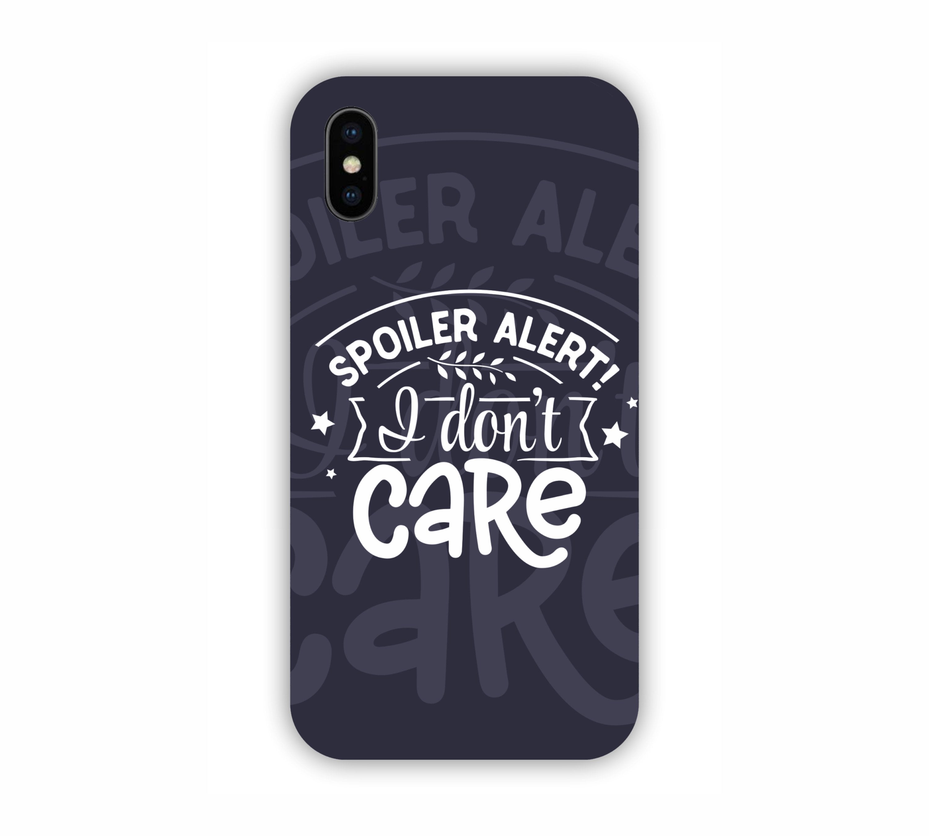 Spoiler Alert I Don't Care iPhone X Mobile Case