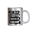 It All Started With A Dream Silver Color Mug