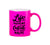 Life Happens Coffee Helps Neon Pink Mug