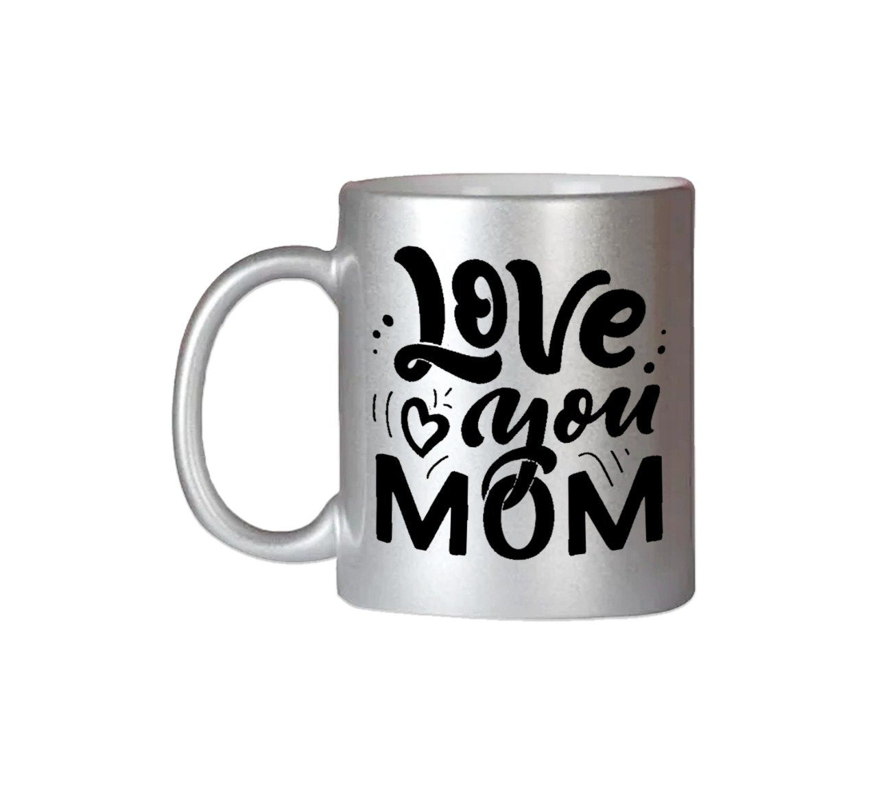 Love You Mom Silver Color Mug 