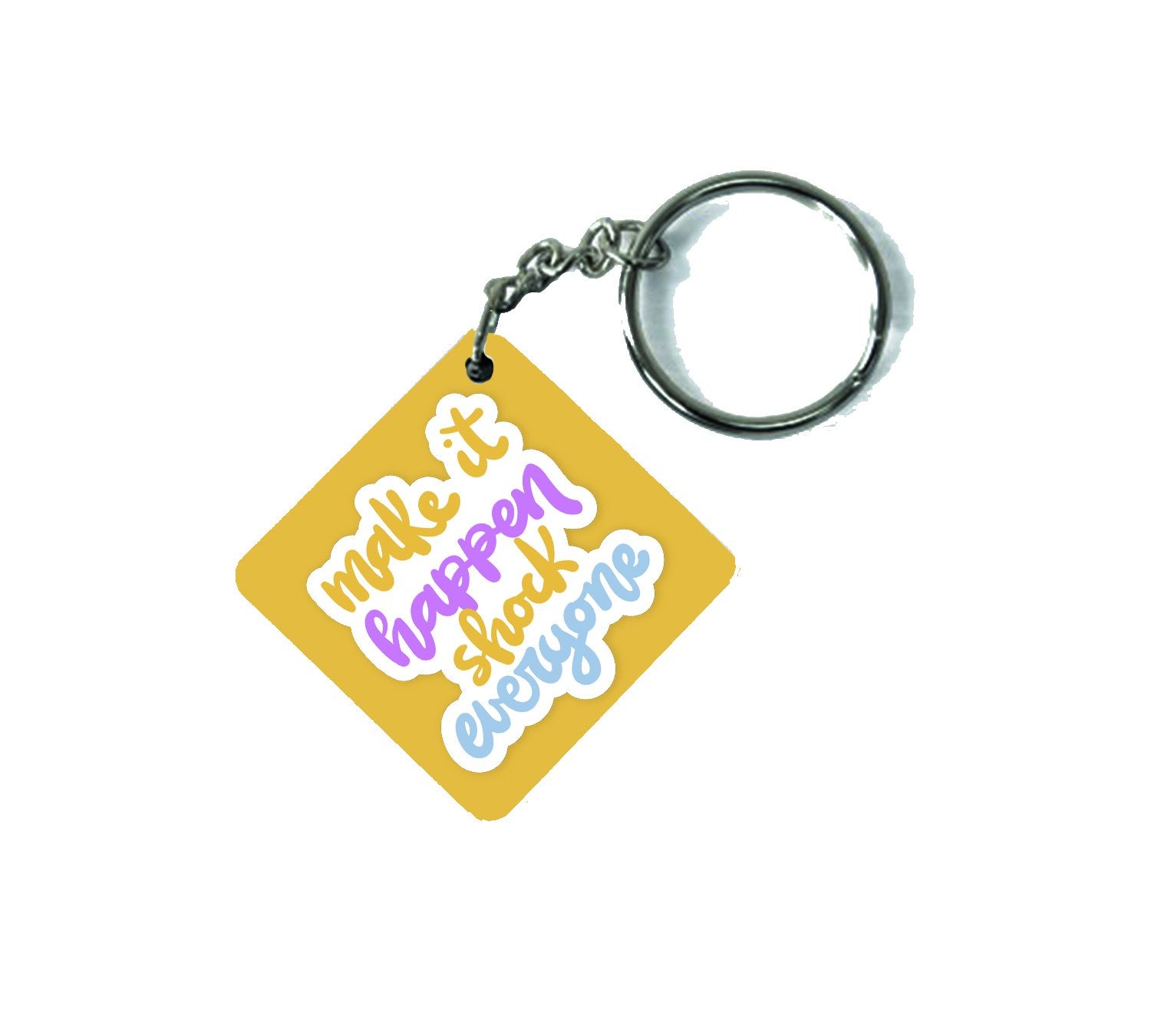 Make It Happen And Shock Everyone MDF Keychain