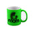 Mom Neon Green Mug 