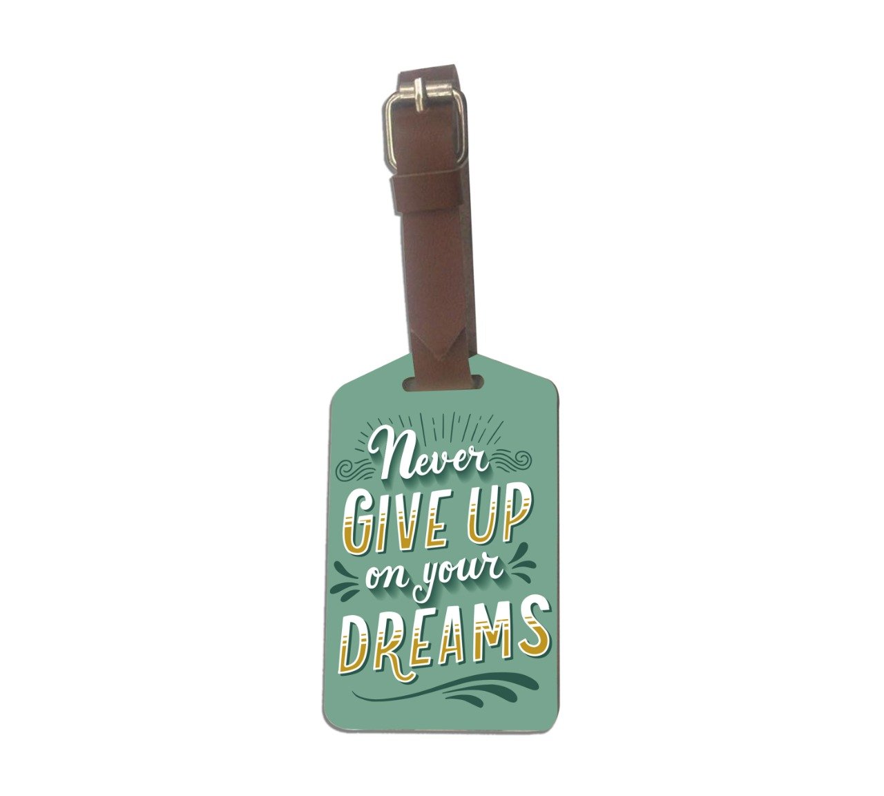 Never Give Up On Dreams MDF Luggage Tag With Leatherette Strap