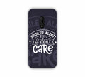 Spoiler Alert I Don't Care One Plus 6T Mobile Case