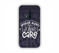 Spoiler Alert I Don't Care One Plus 8 Pro Mobile Case