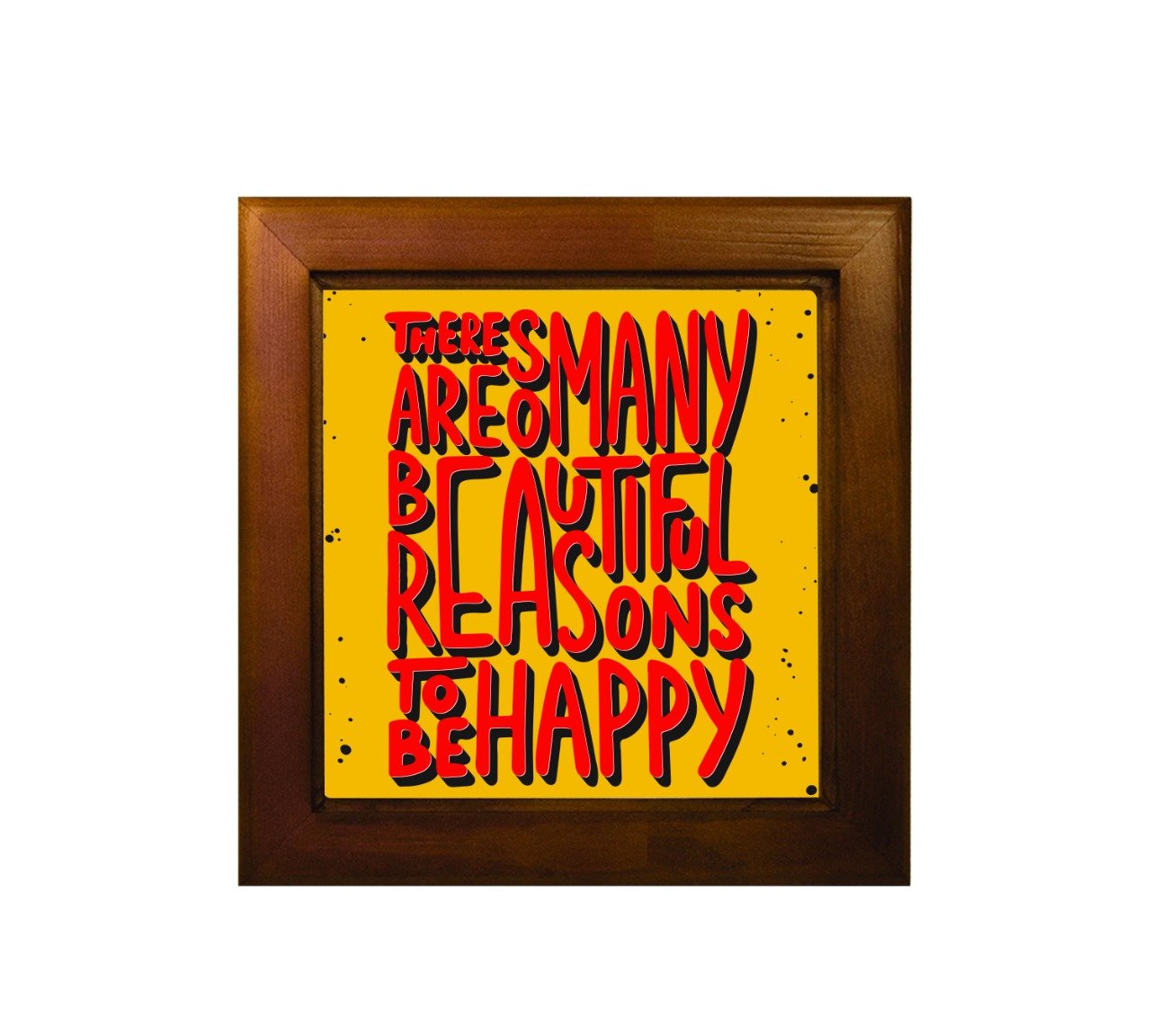 There Are So Many Beautiful Reasons To Be Happy Ceramic Tile With Wooden Frame
