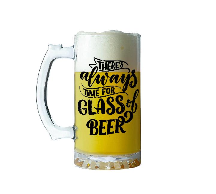 There's Always Time For Glass Of Beer Glass Beer Mug