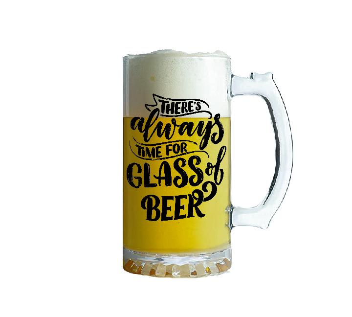 There's Always Time For Glass Of Beer Glass Beer Mug