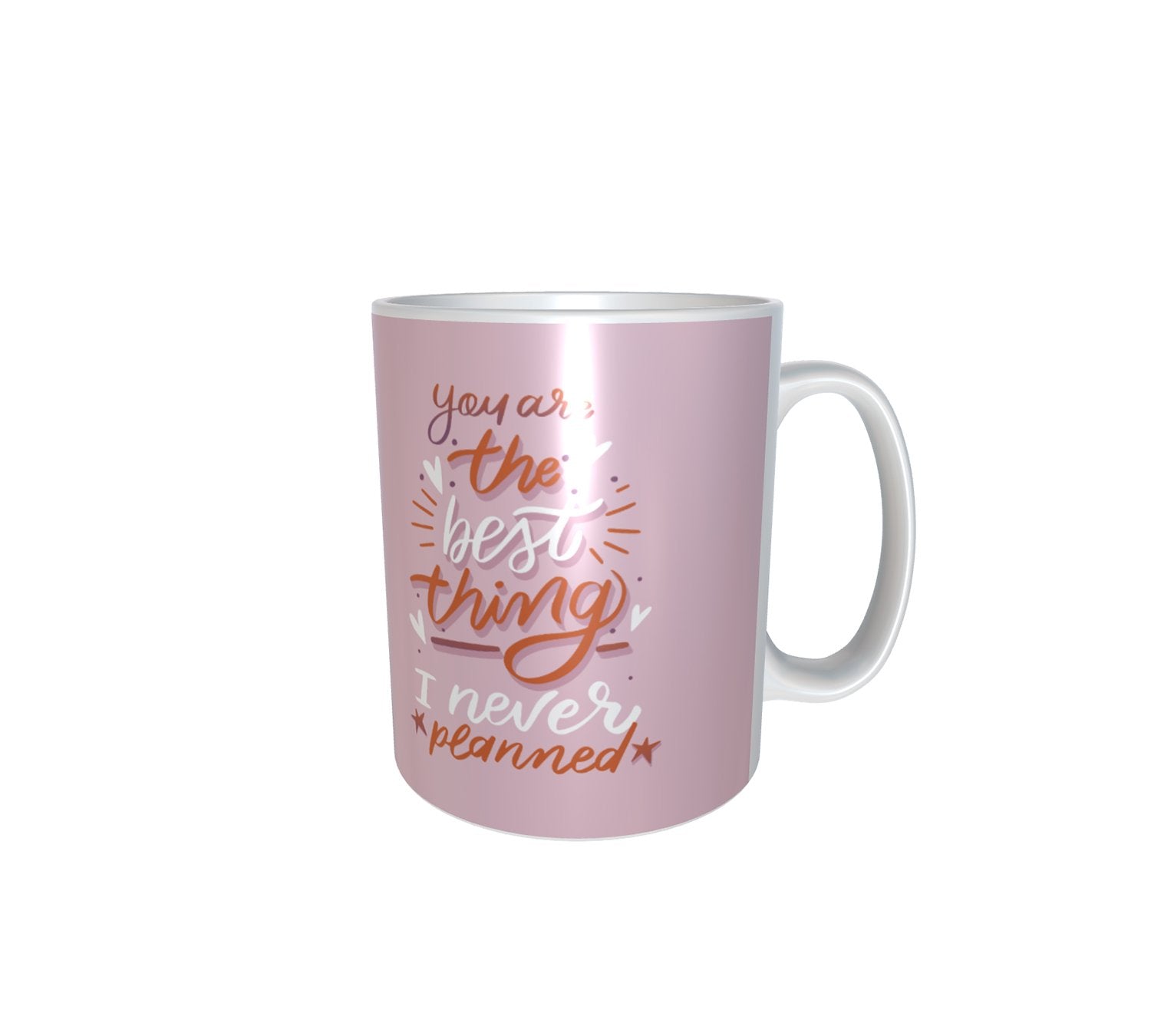 You Are The Best Thing I Never Planned White Mug