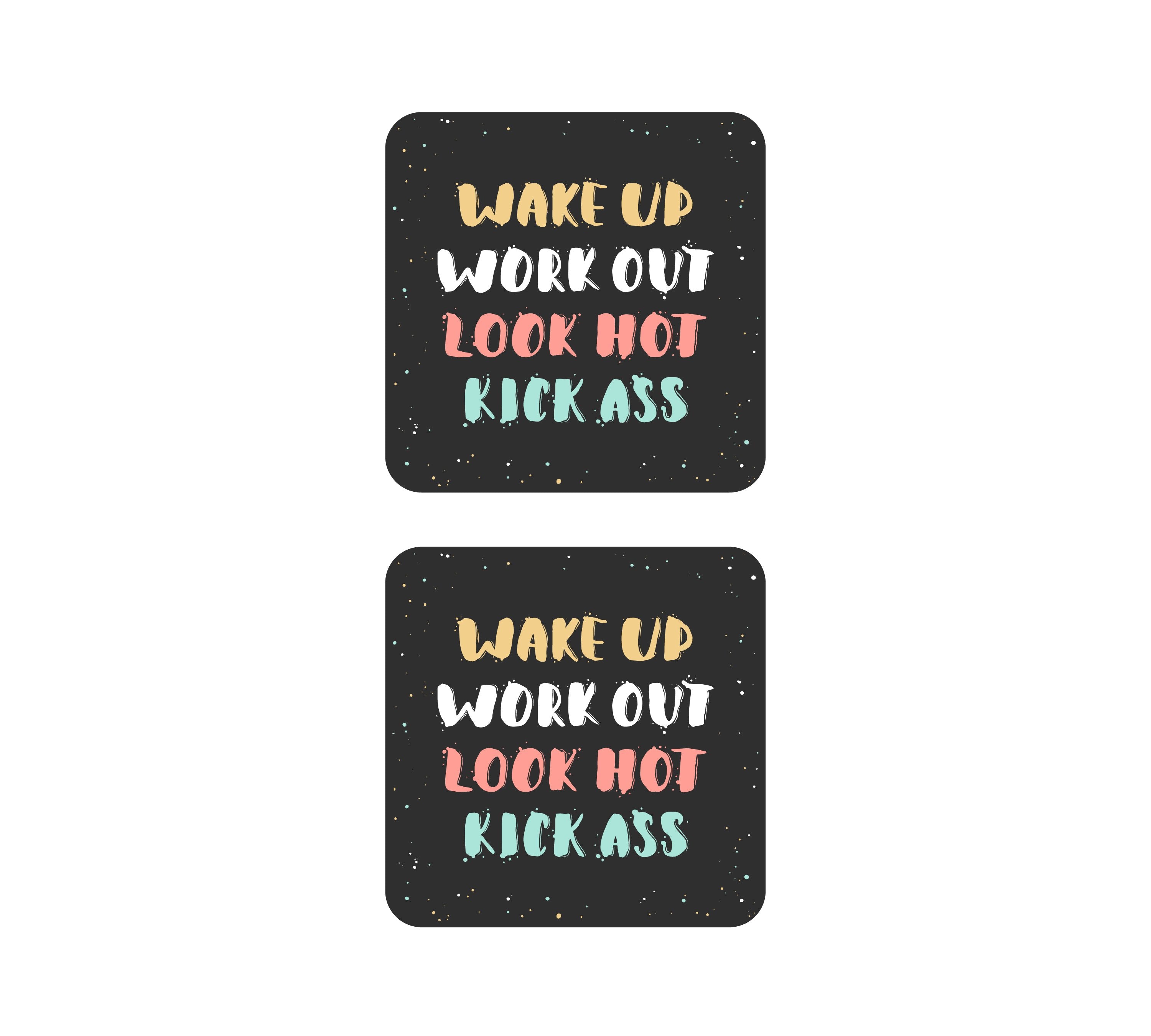 Work Up Work Ourt Look Hot Kick Ass MDF Coaster (Set of 2) 