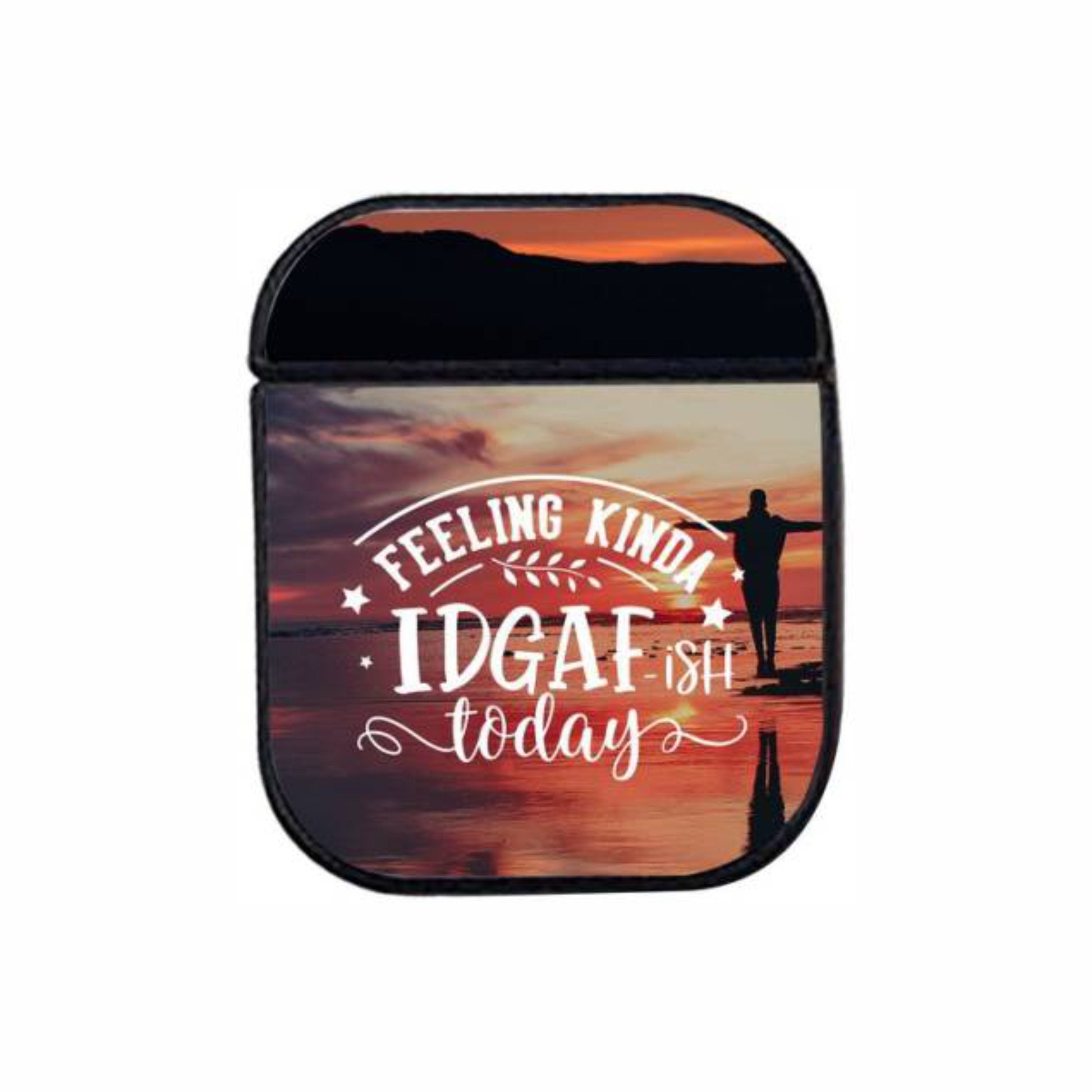 Feeling Kinda IDGAFISH Today Airpods Case
